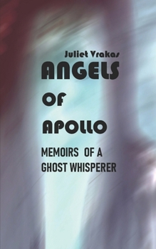 Angels Of Apollo: Memoirs Of A Ghost Whisperer