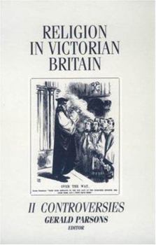 Religion in Victorian Britain, Vol. II: Controversies