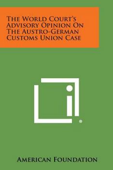 Paperback The World Court's Advisory Opinion on the Austro-German Customs Union Case Book