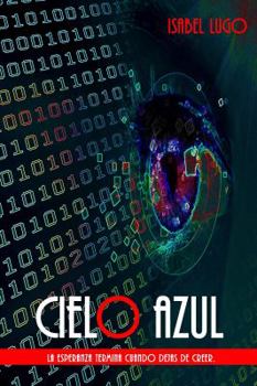 Paperback Cielo Azul: La esperanza termina cuando dejas de creer. [Spanish] Book
