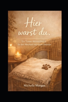 Paperback Hier warst du: Ein Trauer-Mitmachbuch für den Abschied von einem Haustier [German] Book