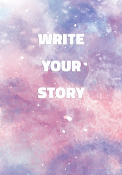 Write Your Story: Notebook with Inspirational and Motivational Quote on Pastel Marble Cover (Pink, Blue, Purple). College Ruled (Lined) Journal for Notes, Diary, Writing, Journaling