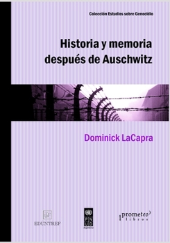 Paperback Historia y memoria después de Auschwitz: Abordajes desde un pasado traumático [Spanish] Book