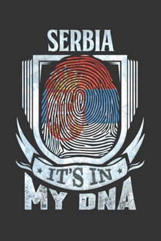 Serbia It's In My DNA: Serbian Thumbprint Flag Diary Planner Notebook Journal 6x9 Personalized Customized Gift For Patriotic Serbian With there Heritage And Roots From Serbia