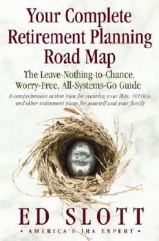 Hardcover Your Complete Retirement Planning Road Map: The Leave-Nothing-To-Chance, Worry-Free, All-Systems-Go Guide Book