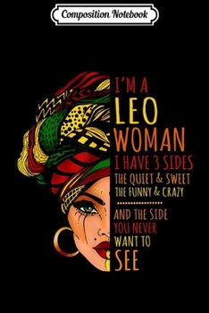 Paperback Composition Notebook: I'm A Leo Woman I Have 3 Sides July - August Birthday Gift Journal/Notebook Blank Lined Ruled 6x9 100 Pages Book