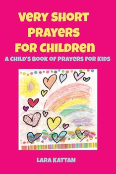Paperback Very Short Prayers for Children: A Child's Book of Prayers for Kids Book