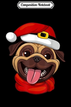 Paperback Composition Notebook: Pug or Dutch Mastiff Christmas & Santa Hat With Xmas Scarf Journal/Notebook Blank Lined Ruled 6x9 100 Pages Book