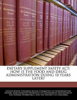Dietary Supplement Safety Act: How Is The Food And Drug Administration Doing 10 Years Later?