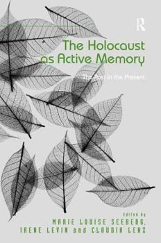 Hardcover The Holocaust as Active Memory: The Past in the Present Book