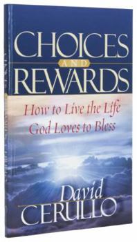 Hardcover Choices and Rewards: How to Live the Life God Loves to Bless Book