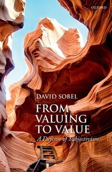Hardcover From Valuing to Value: A Defense of Subjectivism Book