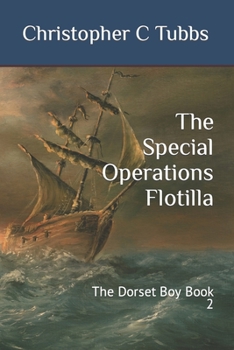 Paperback The Special Operations Flotilla: The Dorset Boy Book 2 Book