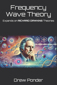 Paperback Frequency Wave Theory: Expands on RICHARD DAWKINS Theories Book