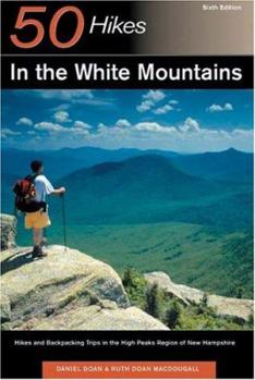 Paperback 50 Hikes in the White Mountains: Hikes and Backpacking Trips in the High Peaks Region of New Hampshire Book