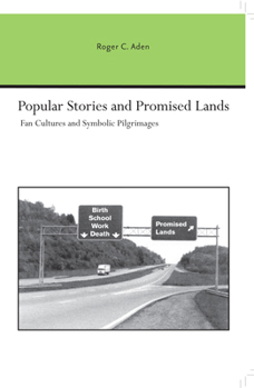 Paperback Popular Stories and Promised Lands: Fan Cultures and Symbolic Pilgrimages Book