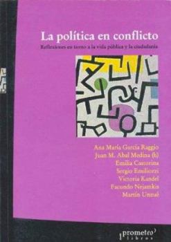 Paperback La Politica En Conflicto: Reflexiones En Torno a la Vida Publica y La Ciudadania (Spanish Edition) [Spanish] Book