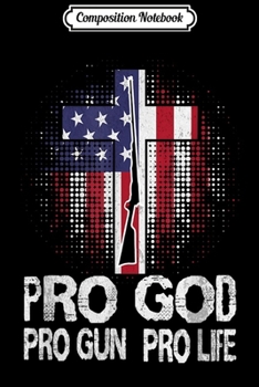 Paperback Composition Notebook: Pro God Pro Gun Pro Life Journal/Notebook Blank Lined Ruled 6x9 100 Pages Book