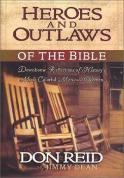 Hardcover Heroes and Outlaws of the Bible: Down-Home Reflections of History's Most Colorful Men and Women Book