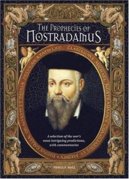 Hardcover The Prophecies of Nostradamus: A Selection of the Seer's Most Intriguing Predictions, with Commentaries Book