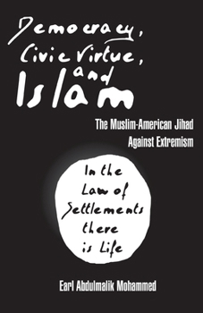 Paperback Democracy, Civic Virtue, and Islam: The Muslim-American Jihad Against Extremism Book