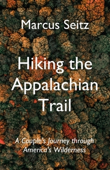 Paperback Hiking the Appalachian Trail: A Couple's Journey through America's Wilderness Book