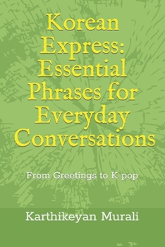 Paperback Korean Express: Essential Phrases for Everyday Conversations: From Greetings to K-pop Book