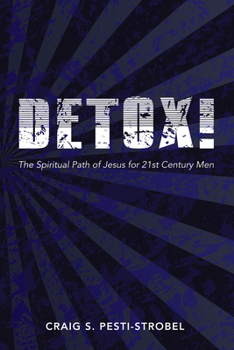 Hardcover Detox!: The Spiritual Path of Jesus for 21st Century Men Book