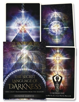 Cards The Secret Language of Darkness Oracle: Soul Light Transmissions from the Shadow Book