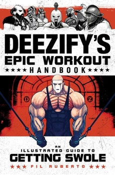 Paperback Deezify's Epic Workout Handbook: An Illustrated Guide to Getting Swole Book