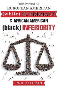 Paperback The System Of European American Supremacy And African American Inferiority Book