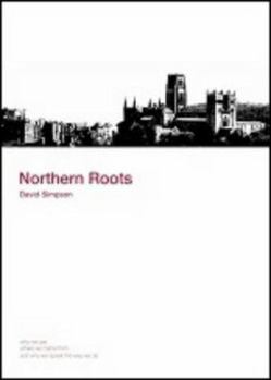 Northern Roots: Who We are, Where We Came from and Why We Speak the Way We Do