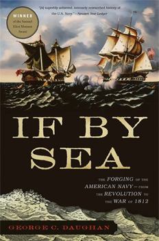 Paperback If by Sea: The Forging of the American Navy--From the Revolution to the War of 1812 Book