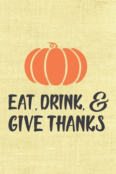 Paperback Eat drink and give thanks: 6x9 inch ruled lined mate cover 110 pages-Gift for thanksgiving notebook for Girls Present for women in thanksgiving Book