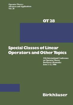 Paperback Special Classes of Linear Operators and Other Topics: 11th International Conference on Operator Theory Bucharest (Romania) June 2-12, 1986 Book