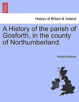 Paperback A History of the Parish of Gosforth, in the County of Northumberland. Book