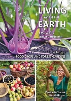 Paperback Living with the Earth, Volume 2: Food Crops and Forest Gardens Book