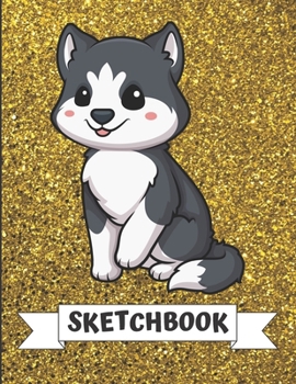 Sketchbook: Kawaii Husky Malamute Dog Cover Design with Glitter Printed Notebook and Journal. Perfect Doodling, Sketching and Writing Book for Kids and Adult of All Ages.