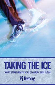 Paperback Taking the Ice: Success Stories from the World of Canadian Figure Skating Book