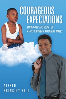 Paperback Courageous Expectations: Improving the Odds for At-Risk African American Males Book