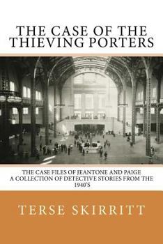 Paperback The Case of the Thieving Porters: The Case Files of JeAntone and Paige A Collection of Detective Stories from the 1940's Book