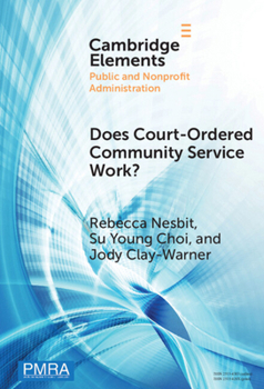 Hardcover Does Court-Ordered Community Service Work?: Evidence from a Case Study (Elements in Public and Nonprofit Administration) Book
