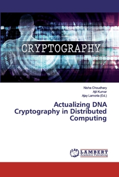 Paperback Actualizing DNA Cryptography in Distributed Computing Book
