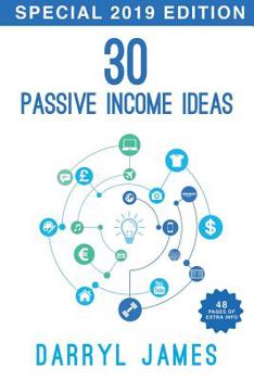 Paperback 30 Passive Income Ideas: - How To Achieve Financial Freedom In 2019 (2nd Edition) Book