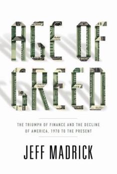 Hardcover Age of Greed: The Triumph of Finance and the Decline of America, 1970 to the Present Book
