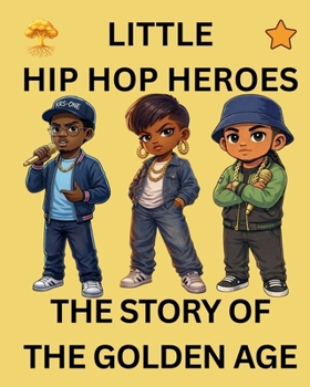 The Story of the Golden Age: Little Hip Hop Heroes