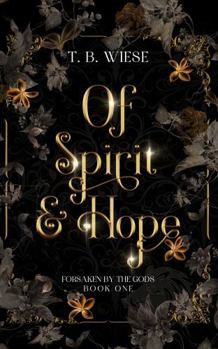 Of Spirit & Hope: Forsaken by the Gods Book One - Book  of the Forsaken by the Gods