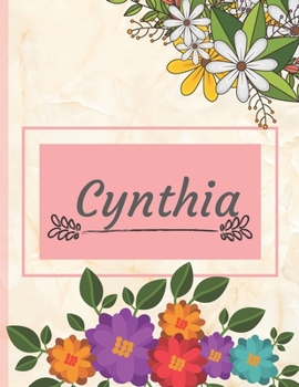 Cynthia: Personalized Name Notebook, Perfect Idea Gift  for Women and Girls, Elegant Cover with Floral Composition Journal to Write in, Decorated Interior, Flowers Pattern