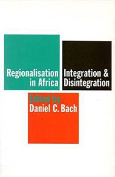 Regionalisation in Africa: Integration and Disintegration