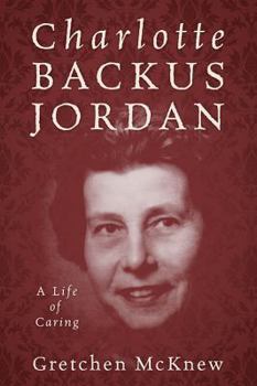 Paperback Charlotte Backus Jordan: A Life of Caring Book